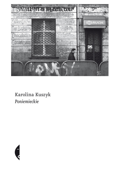 Karolina Kuszyk "Poniemieckie"